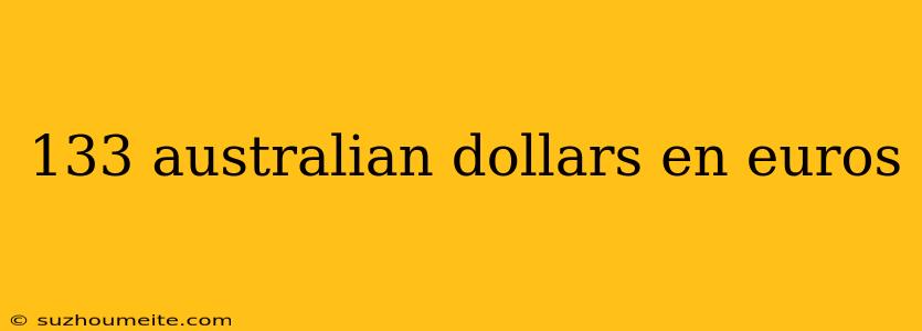 133 Australian Dollars En Euros