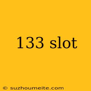 133 Slot