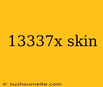 13337x Skin