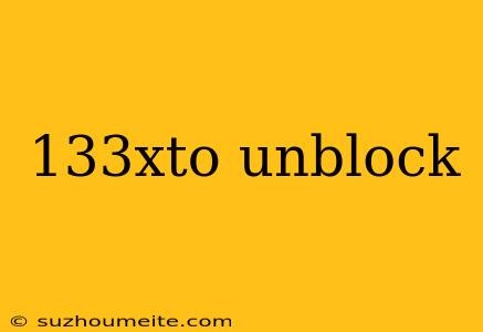 133xto Unblock