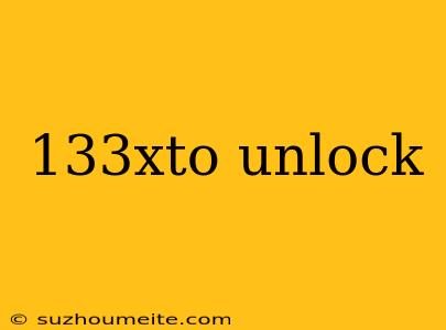 133xto Unlock