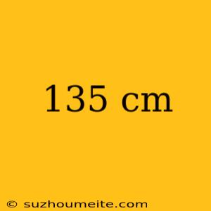 135 Cm