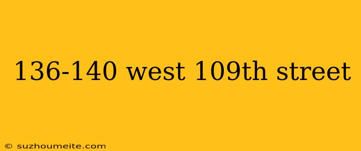 136-140 West 109th Street