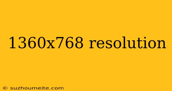 1360x768 Resolution