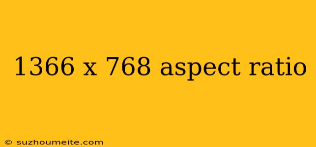 1366 X 768 Aspect Ratio