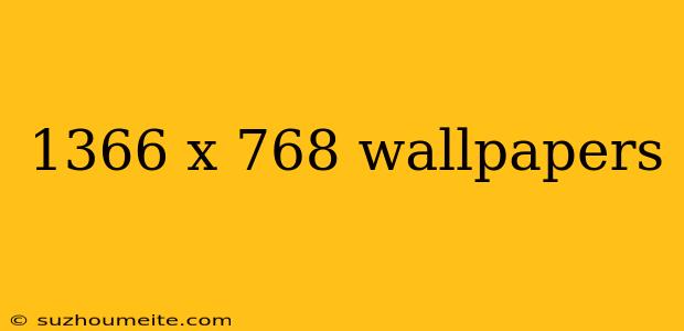 1366 X 768 Wallpapers