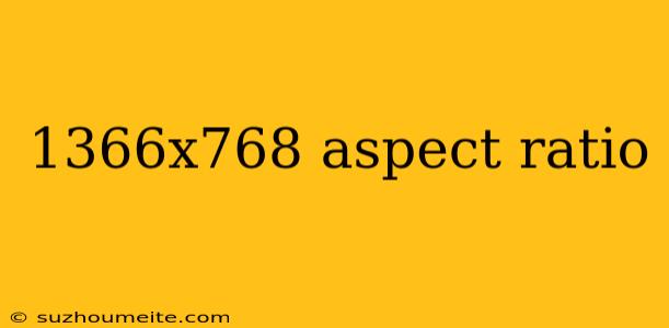 1366x768 Aspect Ratio