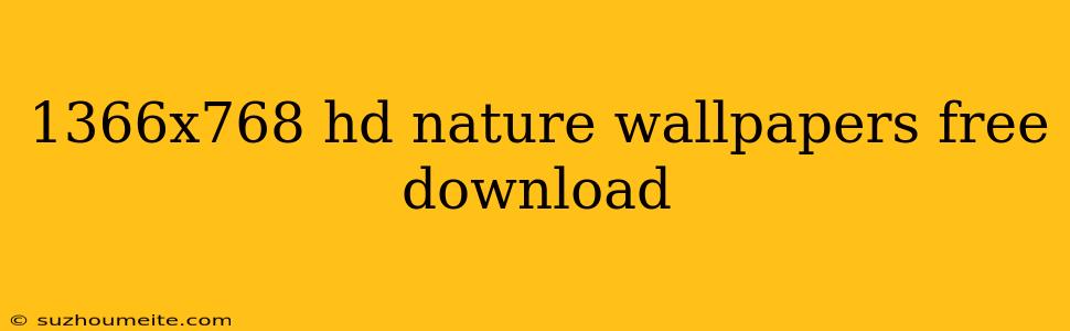 1366x768 Hd Nature Wallpapers Free Download