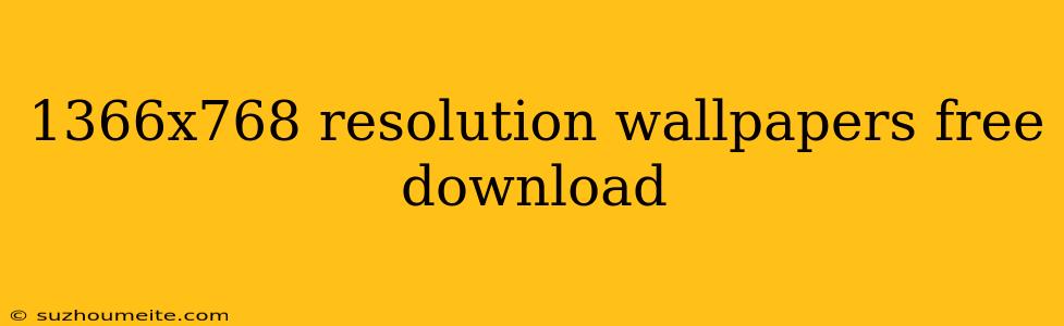 1366x768 Resolution Wallpapers Free Download