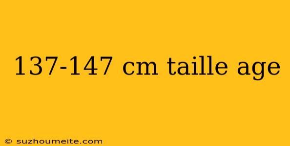 137-147 Cm Taille Age