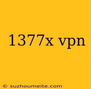 1377x Vpn