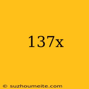 137x