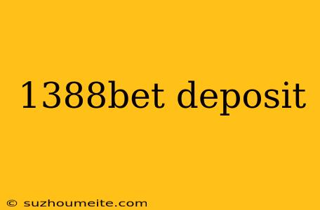 1388bet Deposit