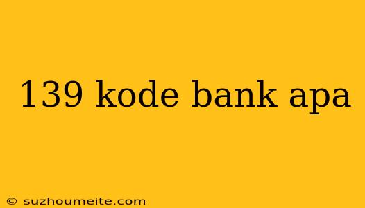 139 Kode Bank Apa