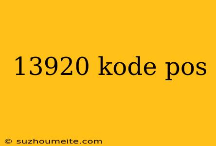 13920 Kode Pos