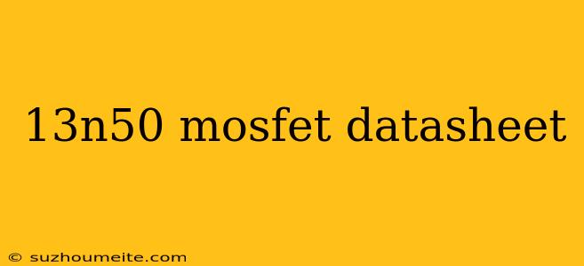 13n50 Mosfet Datasheet