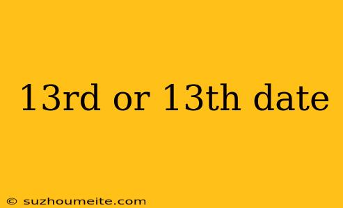 13rd Or 13th Date