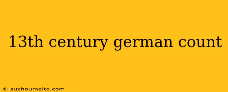 13th Century German Count