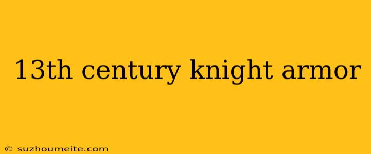 13th Century Knight Armor