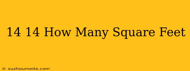 14×14 How Many Square Feet