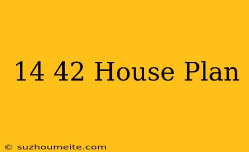 14×42 House Plan