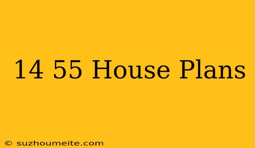 14×55 House Plans