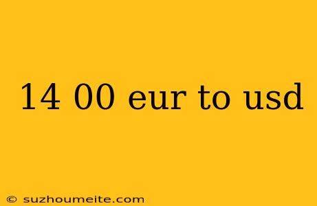 14 00 Eur To Usd