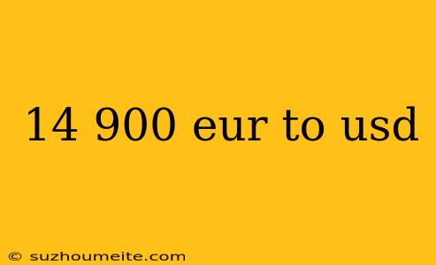 14 900 Eur To Usd