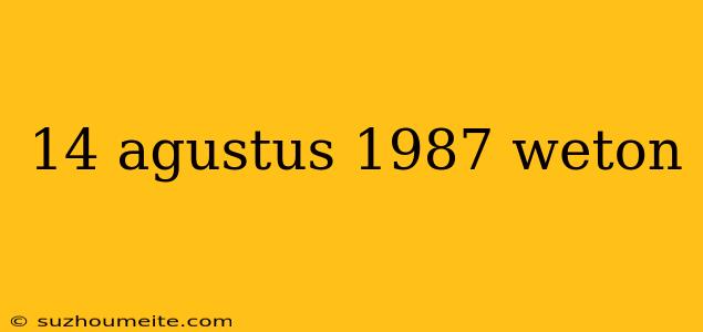 14 Agustus 1987 Weton