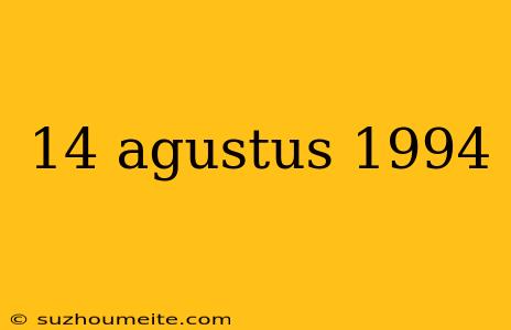 14 Agustus 1994