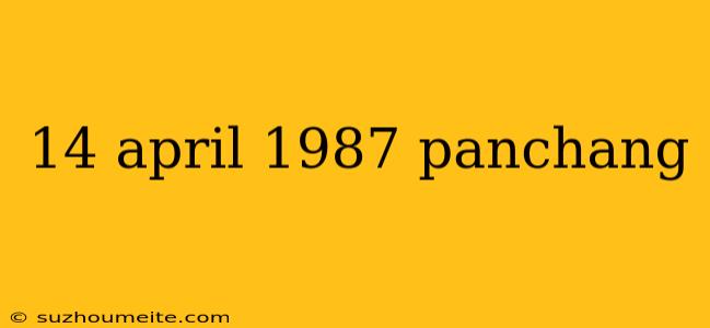 14 April 1987 Panchang