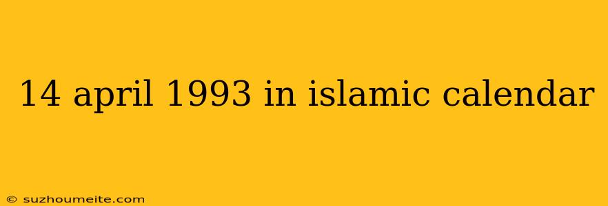 14 April 1993 In Islamic Calendar