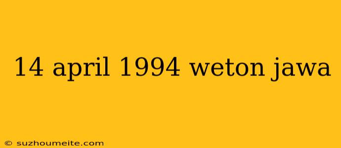 14 April 1994 Weton Jawa