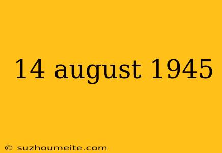 14 August 1945