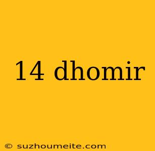 14 Dhomir