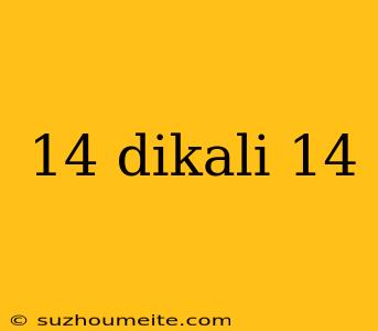 14 Dikali 14