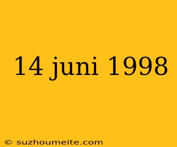 14 Juni 1998