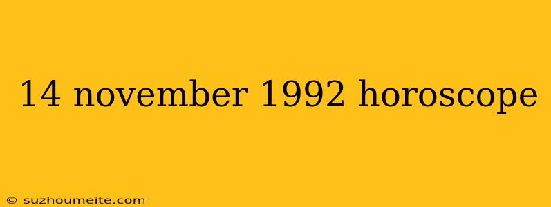 14 November 1992 Horoscope