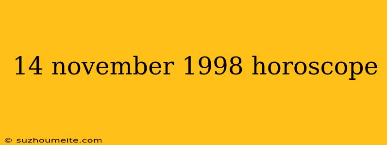 14 November 1998 Horoscope