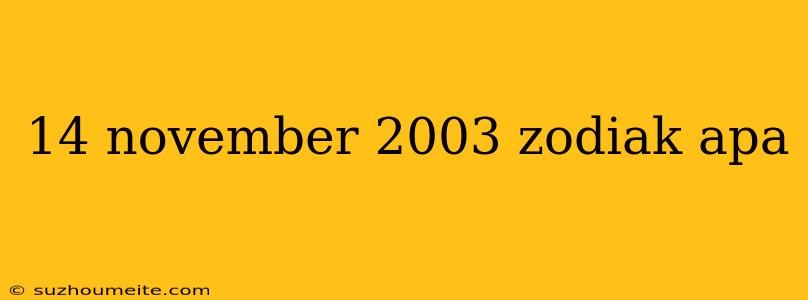 14 November 2003 Zodiak Apa