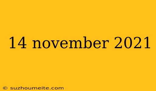 14 November 2021