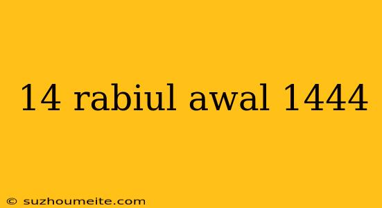 14 Rabiul Awal 1444