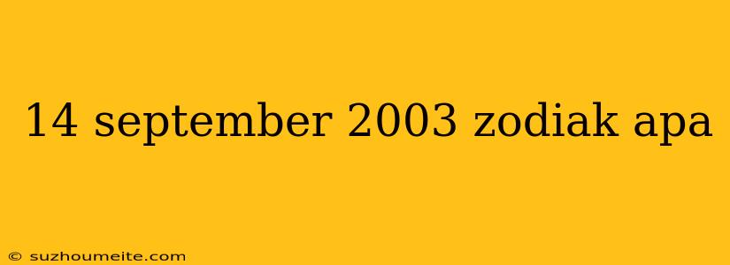 14 September 2003 Zodiak Apa