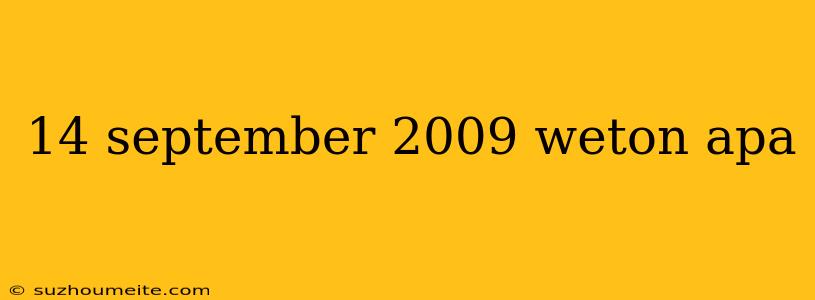 14 September 2009 Weton Apa