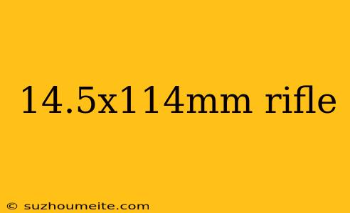 14.5x114mm Rifle