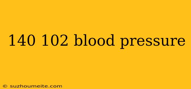 140 102 Blood Pressure