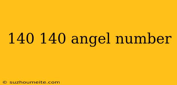 140 140 Angel Number