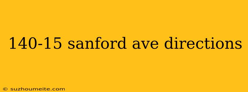 140-15 Sanford Ave Directions