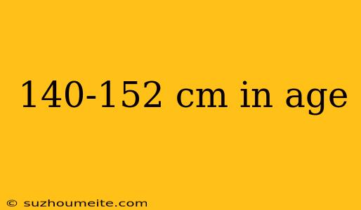 140-152 Cm In Age