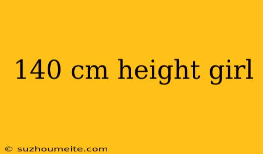 140 Cm Height Girl